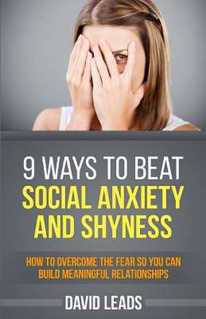 9 Ways to Beat Social Anxiety and Shyness de David Leads