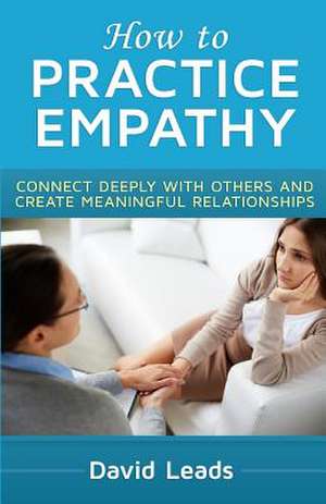 How to Practice Empathy de David Leads