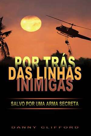 Por Tras Das Linhas Inimigas Salvo or Uma Arma Secreta - Portugeese de Danny Clifford