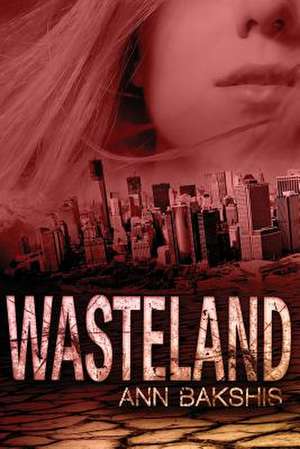 Wasteland de Ann Bakshis