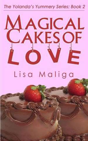 Magical Cakes of Love de Lisa Maliga