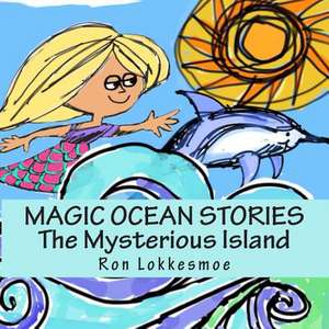 Magic Ocean Stories the Mysterious Island de Ron Lokkesmoe