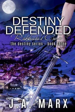 Destiny Defended de J. a. Marx