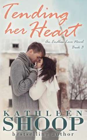 Tending Her Heart de Kathleen Shoop