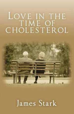 Love in the Time of Cholesterol de James Stark