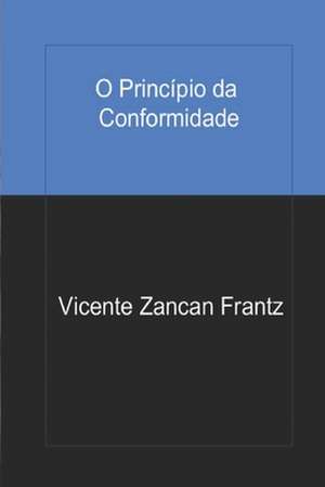 O Principio Da Conformidade de Vicente Zancan Frantz