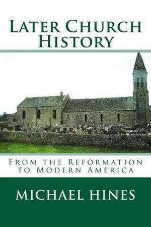 Later Church History de Michael W. Hines