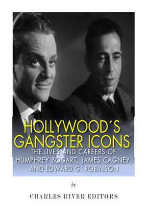 Hollywood's Gangster Icons de Charles River Editors