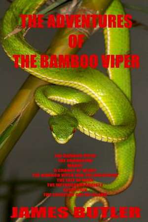 The Adventures of the Bamboo Viper de James Butler