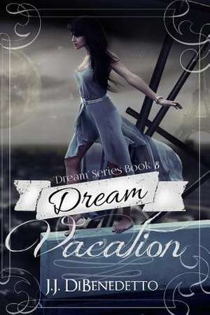 Dream Vacation de J. J. Dibenedetto