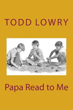 Papa Read to Me de Todd Lowry