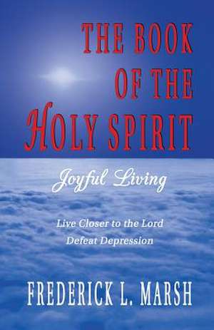 The Book of the Holy Spirit de Frederick L. Marsh