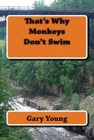 That's Why Monkeys Don't Swim de Gary Young