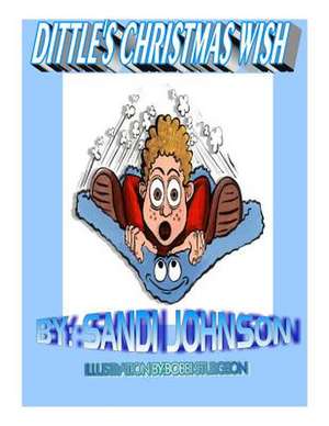 Dittle's Christmas Wish de Sandi Johnson