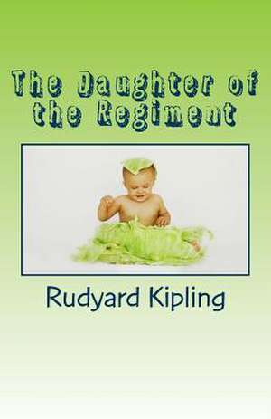 The Daughter of the Regiment de Rudyard Kipling