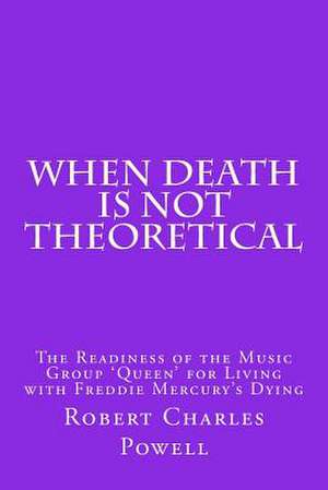 When Death Is Not Theoretical de Robert Charles Powell