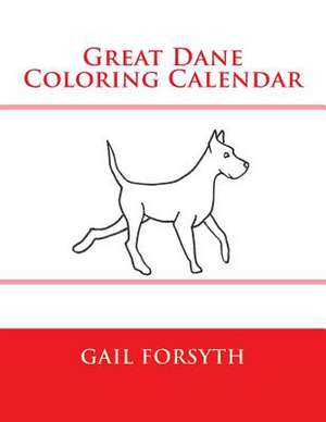 Great Dane Coloring Calendar de Gail Forsyth