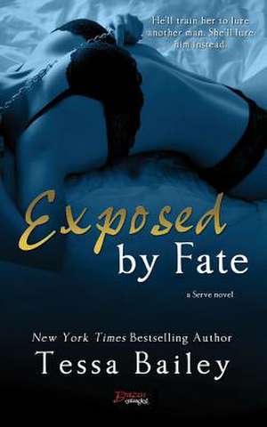 Exposed by Fate de Tessa Bailey