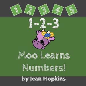 1-2-3 Moo Learns Numbers! de Jean Hopkins