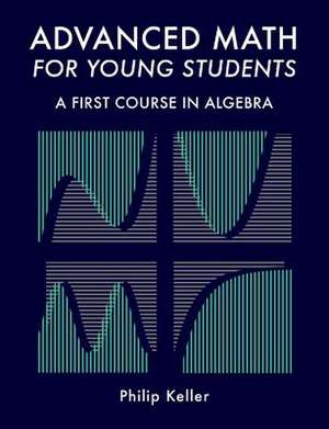 Advanced Math for Young Students de Philip Keller