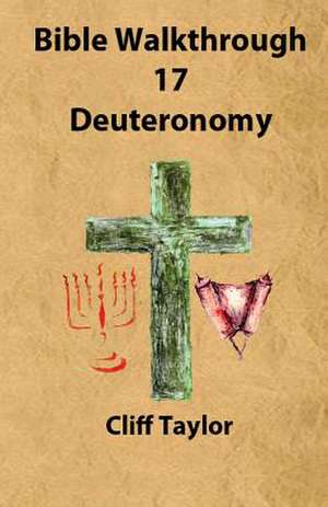 Bible Walkthrough - 17 - Deuteronomy de Cliff Taylor