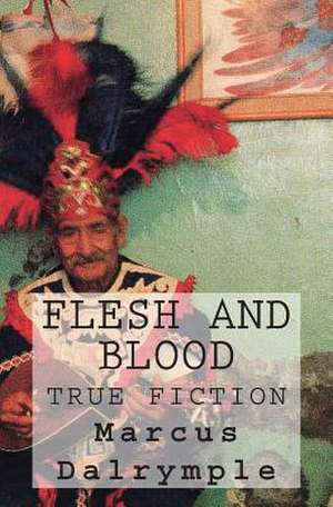 Flesh and Blood de Marcus Dalrymple