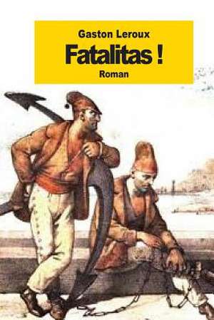 Fatalitas! de Gaston LeRoux