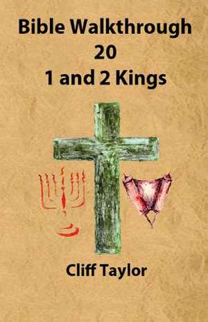 Bible Walkthrough - 20 - 1 and 2 Kings de Cliff Taylor