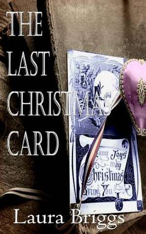 The Last Christmas Card de Laura Briggs