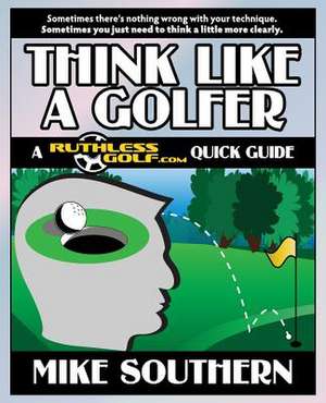 Think Like a Golfer de Mike Southern