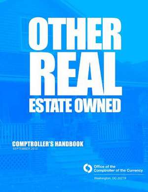 Other Real Estate Owned Comptrollers Handbook de Office of the Comptroller of Currency