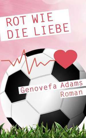 Rot Wie Die Liebe de Genovefa Adams