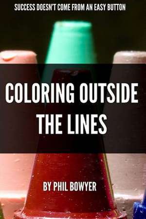 Coloring Outside the Lines de Phil Bowyer