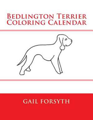 Bedlington Terrier Coloring Calendar de Gail Forsyth