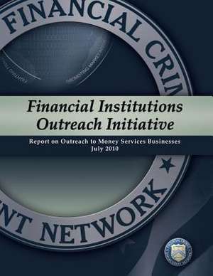 Financial Institutions Outreach Initiative de Financial Crimes Enforcement Network