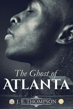 The Ghost of Atlanta de J. E. Thompson