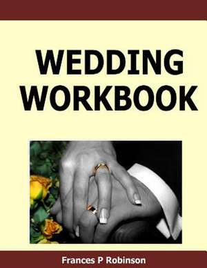 Wedding Workbook de Frances P. Robinson