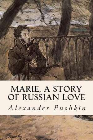 Marie, a Story of Russian Love de Pushkin, Alexander