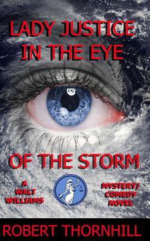 Lady Justice in the Eye of the Storm de Robert Thornhill