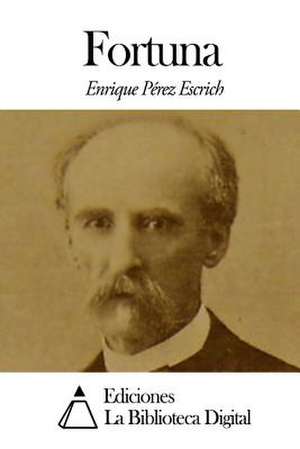 Fortuna de Perez Escrich, Enrique