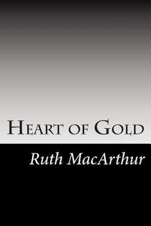 Heart of Gold de Ruth Brown MacArthur