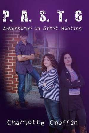 P.A.S.T. 6 Adventures in Ghost Hunting de Charlotte Chaffin