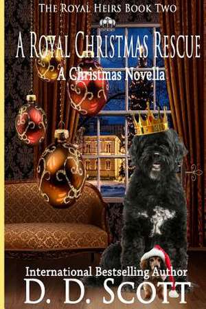 A Royal Christmas Rescue de D. D. Scott