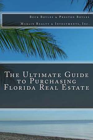 The Ultimate Guide to Purchasing Florida Real Estate de Buck Boyles