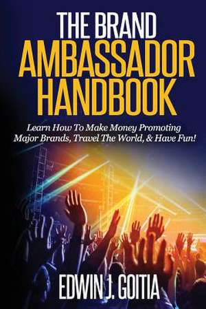 The Brand Ambassador Handbook de Edwin Jose Goitia