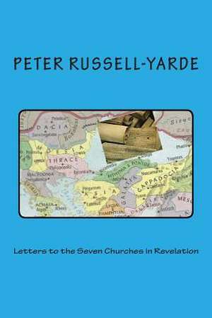 Letters to the Seven Churches in Revelation de Peter Russell-Yarde