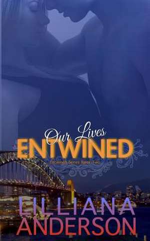 Our Lives Entwined de Lilliana Anderson