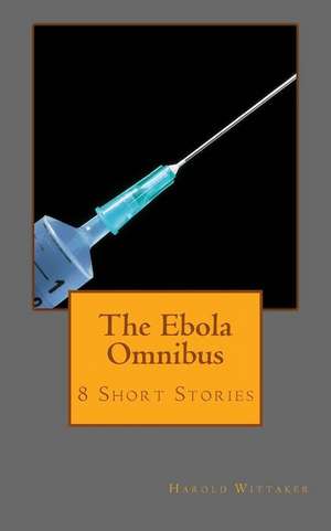 The Ebola Omnibus de Harold Wittaker