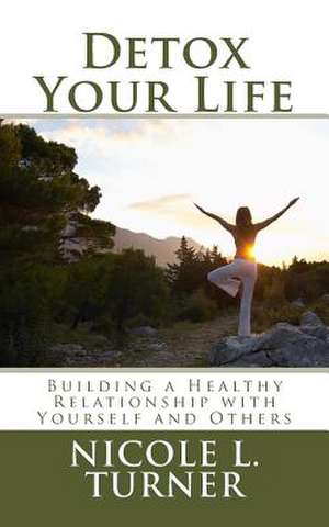 Detox Your Life de Nicole L. Turner