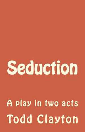 Seduction de Todd M. Clayton Jr